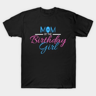 MOM OF THE BIRTHDAY GIRL T-Shirt